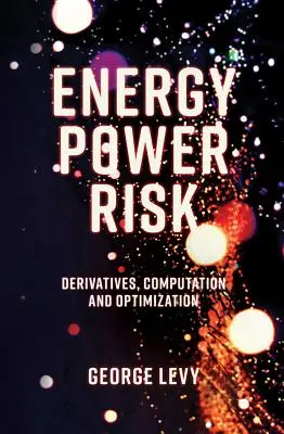 Riziko energetickej energie: Deriváty, výpočty a optimalizácia - Energy Power Risk: Derivatives, Computation and Optimization