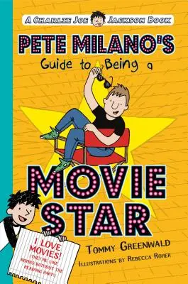Sprievodca Petea Milana, ako sa stať filmovou hviezdou: Kniha Charlieho Joea Jacksona - Pete Milano's Guide to Being a Movie Star: A Charlie Joe Jackson Book