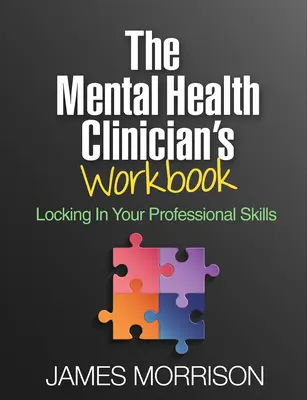 The Mental Health Clinician's Workbook: Upevnenie vašich profesionálnych zručností - The Mental Health Clinician's Workbook: Locking in Your Professional Skills