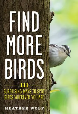 Nájdite viac vtákov: 111 prekvapivých spôsobov, ako spozorovať vtáky, nech ste kdekoľvek - Find More Birds: 111 Surprising Ways to Spot Birds Wherever You Are