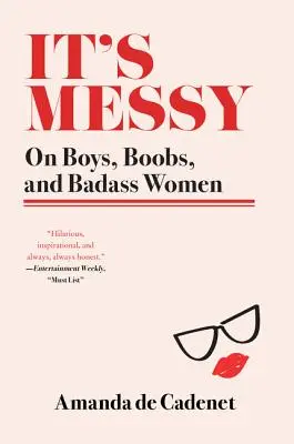 Je to chaotické: O chlapcoch, prsiach a drsných ženách - It's Messy: On Boys, Boobs, and Badass Women
