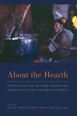 O krbe: Rings: Krúžky o dome, krbe a domácnosti na severnom cirkumpoláre - About the Hearth: Prespectives on the Home, Hearth and Household in the Circumpolar North