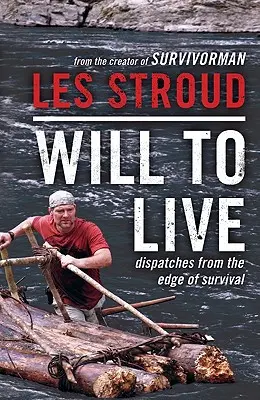 Vôľa prežiť: Depeše z okraja prežitia - Život k životu - Will to Live: Dispatches from the Edge of Survival