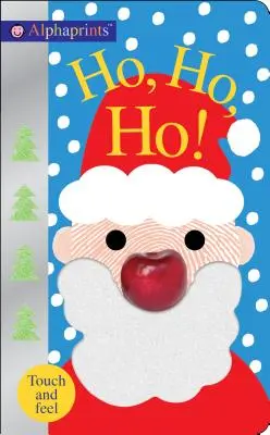 Alphaprints: Ho, ho, ho!: Knižka na dotyk a ohmatanie - Alphaprints: Ho, Ho, Ho!: A Touch-And-Feel Book
