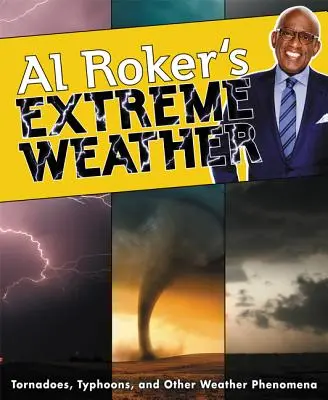 Extrémne počasie Ala Rokera: Tornáda, tajfúny a iné poveternostné javy - Al Roker's Extreme Weather: Tornadoes, Typhoons, and Other Weather Phenomena