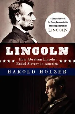 Lincoln: Ako Abraham Lincoln ukončil otroctvo v Amerike: Kniha pre mladých čitateľov k filmu Stevena Spielberga - Lincoln: How Abraham Lincoln Ended Slavery in America: A Companion Book for Young Readers to the Steven Spielberg Film