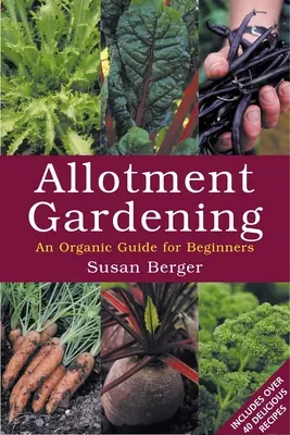 Záhradkárstvo v prírode - ekologický sprievodca pre začiatočníkov - Allotment Gardening - An Organic Guide for Beginners