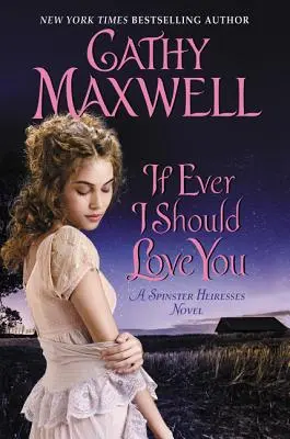 Ak ťa niekedy budem milovať: A Spinster Heiresses Novel - If Ever I Should Love You: A Spinster Heiresses Novel