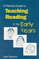 Praktický sprievodca vyučovaním čítania v prvých ročníkoch - A Practical Guide to Teaching Reading in the Early Years