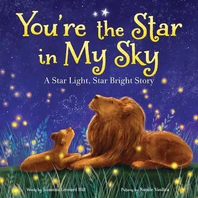 Ty si hviezda na mojom nebi: Hviezda svetlá, hviezda jasná Príbeh - You're the Star in My Sky: A Star Light, Star Bright Story
