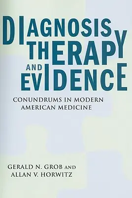 Diagnostika, terapia a dôkazy: Hádanky v modernej americkej medicíne - Diagnosis, Therapy, and Evidence: Conundrums in Modern American Medicine