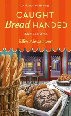 Chytený s chlebom v ruke: Záhada pekárne - Caught Bread Handed: A Bakeshop Mystery