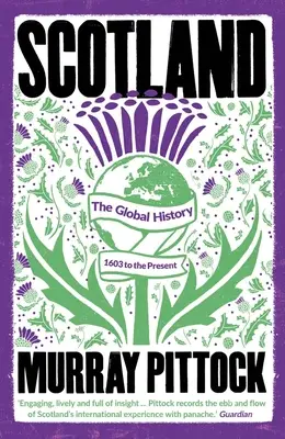 Škótsko: Globálne dejiny: 1603 až po súčasnosť - Scotland: The Global History: 1603 to the Present
