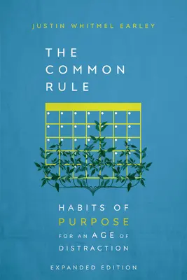 Spoločné pravidlo: Cieľavedomé návyky pre vek rozptýlenia - The Common Rule: Habits of Purpose for an Age of Distraction