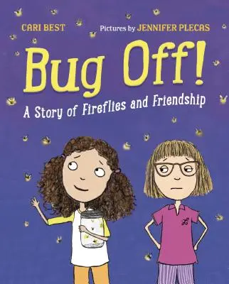 Bug Off! Príbeh o svetluškách a priateľstve - Bug Off!: A Story of Fireflies and Friendship