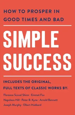 Jednoduchý úspech: Ako prosperovať v dobrých i zlých časoch - Simple Success: How to Prosper in Good Times and Bad