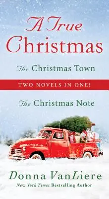 Pravé Vianoce - dva romány v jednom: Vianočná nota a Vianočné mesto - True Christmas - Two Novels in One: The Christmas Note and The Christmas Town
