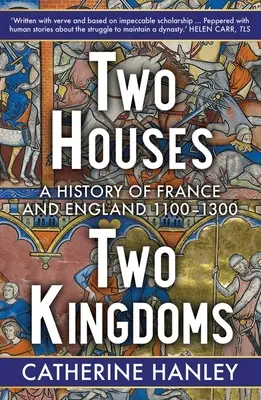 Dva rody, dve kráľovstvá: Dve kráľovstvá: dejiny Francúzska a Anglicka v rokoch 1100 - 1300 - Two Houses, Two Kingdoms: A History of France and England, 1100-1300