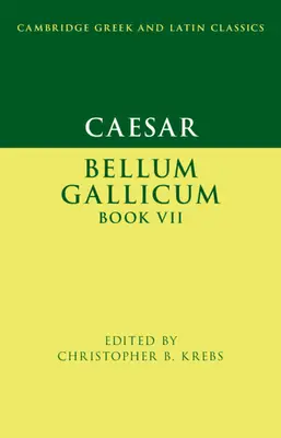 Cézar: Bellum Gallicum Kniha VII - Caesar: Bellum Gallicum Book VII