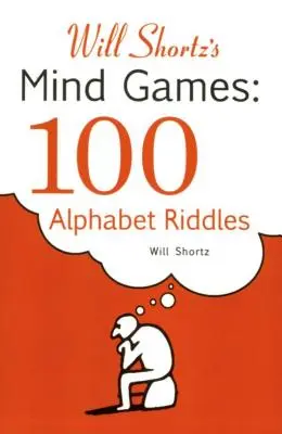 Will Shortz's Mind Games: 100 Abecedných hádaniek: 100 Abecedných hádaniek - Will Shortz's Mind Games: 100 Alphabet Riddles: 100 Alphabet Riddles