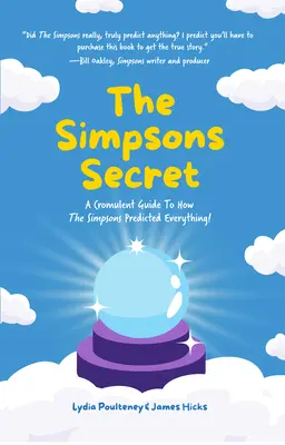 Tajomstvo Simpsonovcov: Kromulantský sprievodca tým, ako Simpsonovci predpovedali všetko! - The Simpsons Secret: A Cromulent Guide to How the Simpsons Predicted Everything!