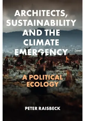 Architekti, udržateľnosť a klimatická kríza: Politická ekológia - Architects, Sustainability and the Climate Emergency: A Political Ecology