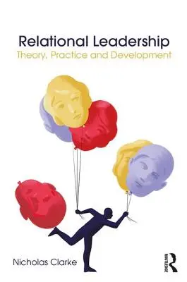 Vzťahové vedenie: Teória, prax a rozvoj - Relational Leadership: Theory, Practice and Development