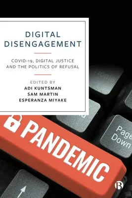 Digitálne odpojenie: Kovid-19, digitálna spravodlivosť a politika odmietania - Digital Disengagement: Covid-19, Digital Justice and the Politics of Refusal