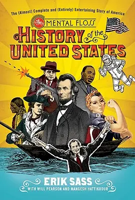 The Mental Floss History of the United States (Dejiny Spojených štátov): Mental Mloss: (takmer) úplný a (úplne) zábavný príbeh Ameriky - The Mental Floss History of the United States: The (Almost) Complete and (Entirely) Entertaining Story of America