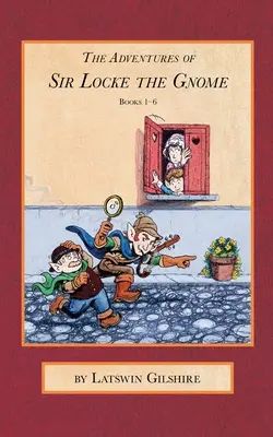 Dobrodružstvá škriatka Sira Lockeho: Knihy 1 - 6 - The Adventures of Sir Locke the Gnome: Books 1 - 6