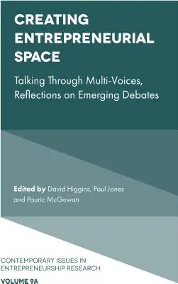 Vytváranie podnikateľského priestoru: Podnikateľské vzdelávanie: rozhovory s viacerými hlasmi, úvahy o vznikajúcich diskusiách - Creating Entrepreneurial Space: Talking Through Multi-Voices, Reflections on Emerging Debates