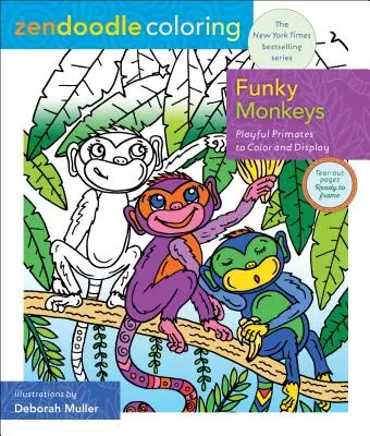 Zendoodle vyfarbovanie: Funky Monkeys: Hravé primáty na vyfarbenie a vystavenie - Zendoodle Coloring: Funky Monkeys: Playful Primates to Color and Display