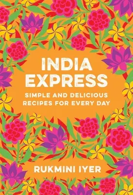 India Express: Jednoduché a chutné recepty na každý deň - India Express: Simple and Delicious Recipes for Every Day