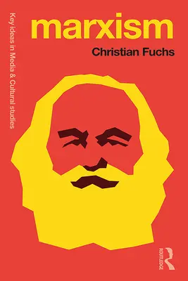 Marxizmus: Pätnásť kľúčových pojmov Karla Marxa pre kultúrne a komunikačné štúdie - Marxism: Karl Marx's Fifteen Key Concepts for Cultural and Communication Studies