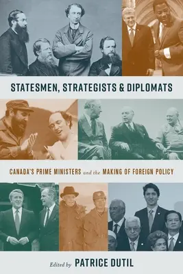 Štátnici, stratégovia a diplomati: Kanadskí premiéri a tvorba zahraničnej politiky - Statesmen, Strategists & Diplomats: Canada's Prime Ministers and the Making of Foreign Policy