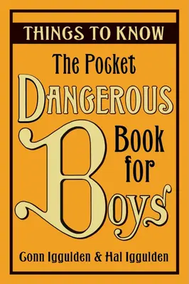Vrecková nebezpečná kniha pre chlapcov: Veci, ktoré treba vedieť - The Pocket Dangerous Book for Boys: Things to Know