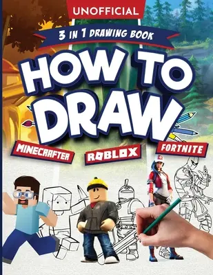 Neoficiálny návod na kreslenie Fortnite Minecraft Roblox: Vek: 10+: Neoficiálny návod na kreslenie Fortnite Minecraft Roblox s jednoduchými pokynmi krok za krokom: - Unofficial How to Draw Fortnite Minecraft Roblox: An Unofficial Fortnite Minecraft Roblox Drawing Guide With Easy Step by Step Instructions Ages 10+: