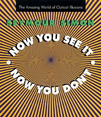 Teraz to vidíš, teraz nie: Úžasný svet optických ilúzií - Now You See It, Now You Don't: The Amazing World of Optical Illusions