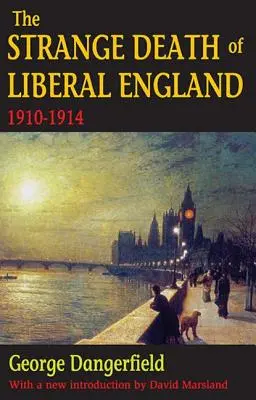Podivná smrť liberálneho Anglicka: 1910-1914 - The Strange Death of Liberal England: 1910-1914