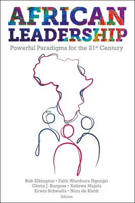 Africké vodcovstvo: Mocné paradigmy pre 21. storočie - African Leadership: Powerful Paradigms for the 21st Century