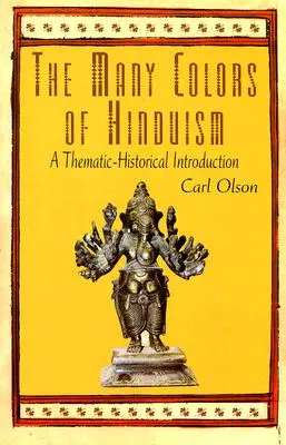 Mnoho farieb hinduizmu: A Thematic-Historical Introduction (Tematický historický úvod) - The Many Colors of Hinduism: A Thematic-Historical Introduction