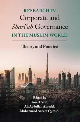 Výskum v oblasti riadenia podnikov a šaríe v moslimskom svete: Teória a prax - Research in Corporate and Shari'ah Governance in the Muslim World: Theory and Practice
