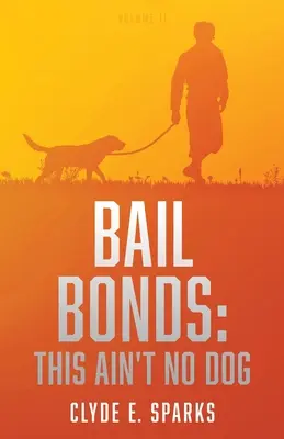 Kaucie: Toto nie je žiadny pes: Diel II - Bail Bonds: This Ain't No Dog: Volume II