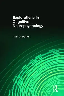 Výskumy v kognitívnej neuropsychológii - Explorations in Cognitive Neuropsychology