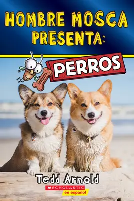 Hombre Mosca Presenta: (Fly Guy Presents: Dogs) - Hombre Mosca Presenta: Perros (Fly Guy Presents: Dogs)