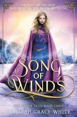 Pieseň vetrov: Na východ od slnka a na západ od mesiaca - Song of Winds: An East of the Sun and West of the Moon Retelling