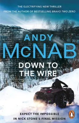 Až po drôt - Neprehliadnuteľný nový triler Nicka Stonea na rok 2022 od autora bestselleru Bravo dva nula (Nick Stone, kniha 21) - Down to the Wire - The unmissable new Nick Stone thriller for 2022 from the bestselling author of Bravo Two Zero (Nick Stone, Book 21)