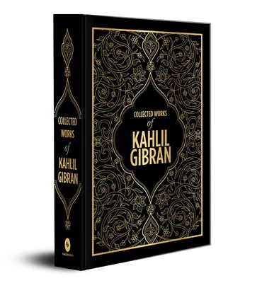 Kahlil Gibran: (Deluxe Hardbound Edition) - Kahlil Gibran: Collected Works of Kahlil Gibran (Deluxe Hardbound Edition)