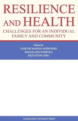 Odolnosť a zdravie: Výzvy pre jednotlivca, rodinu a komunitu - Resilience and Health: Challenges for an Individual, Family, and Community