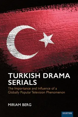 Turecké dramatické seriály: Význam a vplyv celosvetovo populárneho televízneho fenoménu - Turkish Drama Serials: The Importance and Influence of a Globally Popular Television Phenomenon